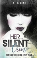 Her Silent Cries: There's A Story Behind Every Tear. 1088267629 Book Cover
