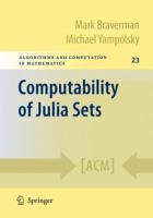 Computability of Julia Sets (Algorithms and Computation in Mathematics) 3642088066 Book Cover