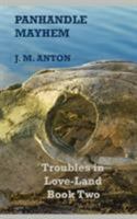 Panhandle Mayhem: Troubles in Love-Land Book Two 0996264515 Book Cover