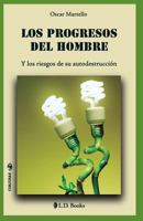 Los Progresos del Hombre: Y Los Riesgos de Su Autodestruccion 1539612570 Book Cover