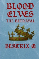 Blood Elves: The Betrayal B0GN73YSGK Book Cover