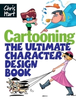 Cartooning: The Ultimate Character Design Book 1933027428 Book Cover