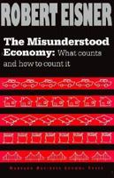 The Misunderstood Economy: What Counts and How to Count It 087584443X Book Cover