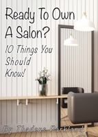 Ready to Own a Salon?: 10 Things you should know! B0B1492Z5S Book Cover