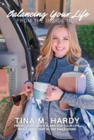 Balancing Your Life from the Inside Out: Prioritizing God's Plans for Your Life, While Knee Deep in the Daily Grind 1642993727 Book Cover