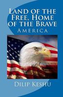 Land of the Free, Home of the Brave: America 1449581447 Book Cover