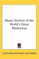 Music Section of the World's Great Madonnas 1162749962 Book Cover