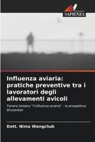 Influenza aviaria: pratiche preventive tra i lavoratori degli allevamenti avicoli: Tenere lontano "l'influenza aviaria" - la prospettiva bhutanese 6202767928 Book Cover