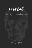 mortal: love, self, & everything else B09BYDH56F Book Cover