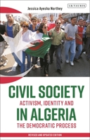 Civil Society in Algeria: Activism, Identity and the Democratic Process 0755647742 Book Cover