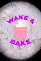 Wake & Bake: All Purpose 6x9 Blank Lined Notebook Journal Way Better Than A Card Trendy Unique Gift Pink Flower Baking 1704316901 Book Cover
