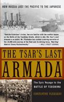 The Tsar's Last Armada: The Epic Voyage to the Battle of Tsushima 0465057918 Book Cover