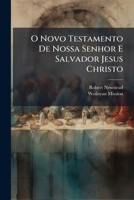 O Novo Testamento De Nossa Senhor E Salvador Jesus Christo 1143015584 Book Cover