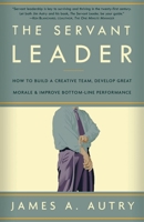 The Servant Leader: How to Build a Creative Team, Develop Great Morale, and Improve Bottom-Line Performance 1400054737 Book Cover