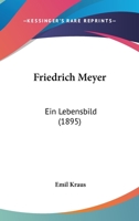 Friedrich Meyer: Ein Lebensbild (1895) 1167006410 Book Cover
