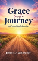 Grace For the Journey: 100 Days of God's Promises B0H57L79VY Book Cover