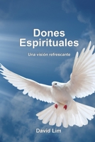 Dones Espirituales: Una vision refrescante 163368220X Book Cover