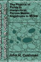 The Physics of Fluids in Hierarchical Porous Media: Angstroms to Miles 0792347420 Book Cover