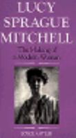 Lucy Sprague Mitchell: The Making of a Modern Woman 0300041764 Book Cover