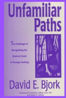 Unfamiliar Paths: The Challenge Of Recoginzing The Work Of Christ In Strange Clothing: A Case Study From France 132601983X Book Cover