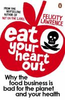 Eat Your Heart Out: Who Really Decides What Ends Up on Your Plate? 0141026014 Book Cover