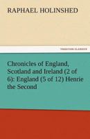 Chronicles of England, Scotland and Ireland (2 of 6): England (5 of 12) Henrie the Second 3842482388 Book Cover