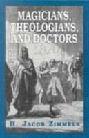 Magicians, Theologians, and Doctors: Studies in Folk Medicine and Folklore As Reflected in the Rabbinical Responsa 0765759713 Book Cover