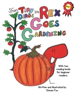 Rex Goes Gardening: A Ladder Learning Book That Advances With Your Beginner Reader (S.Fox's Tiny Dinos) B0CNM4KFLW Book Cover