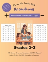 Ela and Max Teaches Math the simple way - Addition and Subtraction - 2 digits B0F3T4TY3R Book Cover