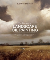 The Elements of Landscape Oil Painting: Techniques for Rendering Sky, Terrain, Trees, and Water 0804137552 Book Cover