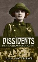 Dissidents: Irish Republican Women 1923-1941 1856359956 Book Cover