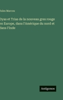 Dyas et Trias de la nouveau gres rouge en Europe, dans l'Amérique du nord et dans l'Inde (French Edition) 3563235457 Book Cover