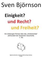 Einigkeit? und Recht? und Freiheit? Teil 1: Ein Zeitzeugen-Roman über das "mörderischste" Jahrhundert der Deutschen Geschichte. 373221916X Book Cover