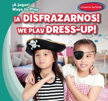 A Disfrazarnos! / We Play Dress-Up! 153820570X Book Cover