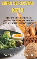 Libro de Recetas Keto: RECETAS KETOG�NICAS DE PANES Y BARRITAS PARA HACER CON SU PANIFICADORA Y HORNO 1802946276 Book Cover