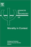 Advances in Psychology, Volume 137: Morality in Context 0444520783 Book Cover