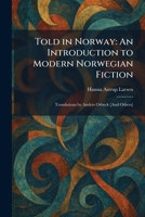 Told in Norway: An Introduction to Modern Norwegian Fiction: Translations by Anders Orbeck [And Others] 1026043255 Book Cover