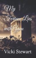 My Fortune Lies with You B0FKZ4J1Y2 Book Cover