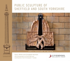 Public Sculpture of Sheffield and South Yorkshire 1781381682 Book Cover