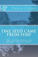 One Seed Came From Him!: The Other Eight He Raise As His Own! These Are All My Children! 1468122622 Book Cover
