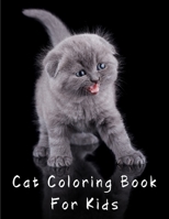 Cat Coloring Book for Kids: Cat Books Kids | Kittens Coloring Book | Funny Kitten Coloring Pages for Girls Who Love Coloring and Cute Cats B091WJ9WB9 Book Cover
