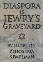 Diaspora is Jewry's Graveyard 965524024X Book Cover