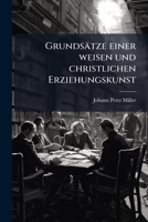 Grundsätze einer weisen und christlichen Erziehungskunst 1179529014 Book Cover
