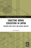 Enacting Moral Education in Japan: Between State Policy and School Practice 0367646145 Book Cover