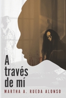 A través de mí B0BMJK31DQ Book Cover