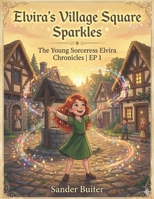 Village Square Sparkles (The Young Sorceress Elvira Chronicle) B0F7LXNXKH Book Cover
