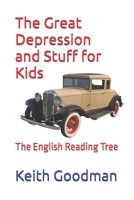 The Great Depression and Stuff for Kids: The English Reading Tree 1521813523 Book Cover