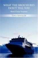 What The Brochures Don't Tell You:  About Cruise Vacations 0595439594 Book Cover