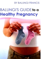 Balungi's Guide to a Healthy Pregnancy 1714568857 Book Cover