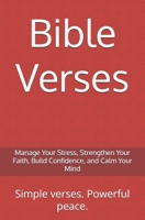 Bible Verses: Manage Your Stress, Strengthen Your Faith, Build Confidence, and Calm Your Mind B0F9B584S5 Book Cover